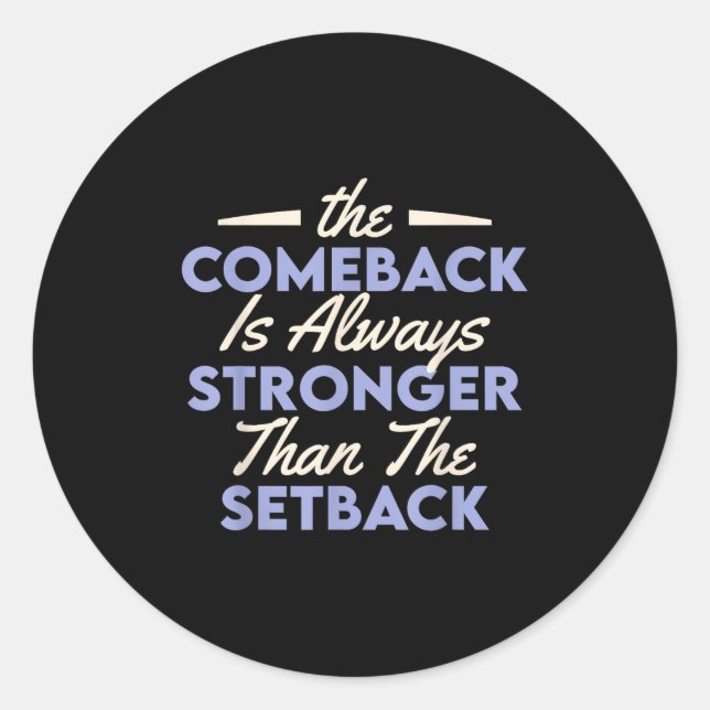 The Comeback Is Always Stronger Than The Setback  Runder Aufkleber (Vorderseite)