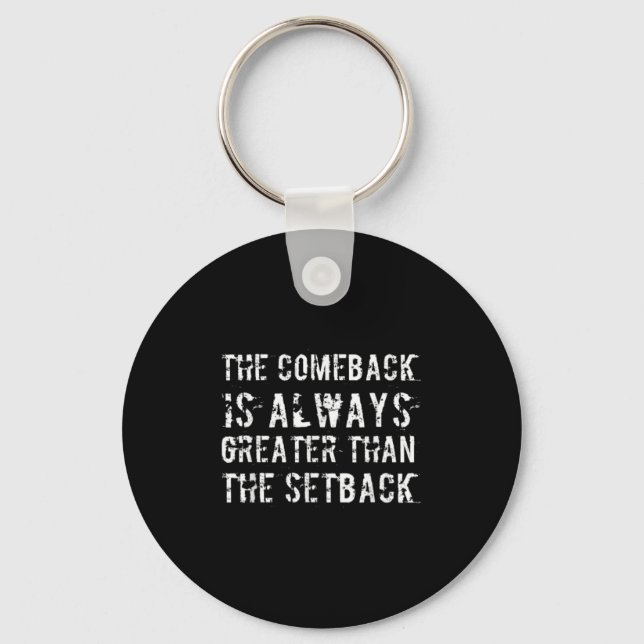 The Comeback Is Greater Than The Setback  Schlüsselanhänger (Vorderseite)
