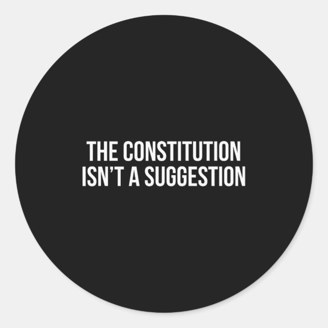 The Constitution Isn’t A Suggestion  Runder Aufkleber (Vorderseite)