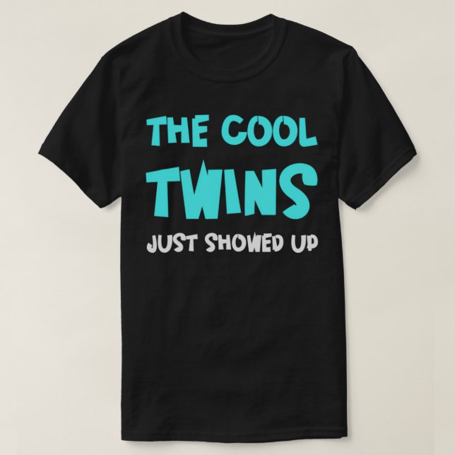 The Cool Twins Just Showed Up  T-Shirt (Design vorne)