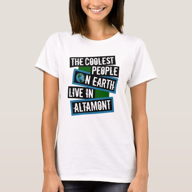 The Coolest People on Earth Live in Altamont T-Shirt (Vorderseite)
