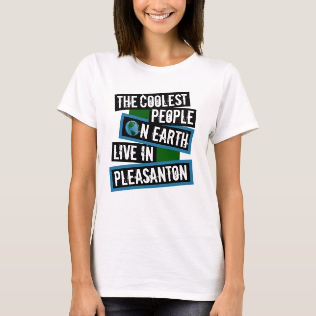 The Coolest People on Earth Live in Pleasanton T-Shirt (Vorderseite)
