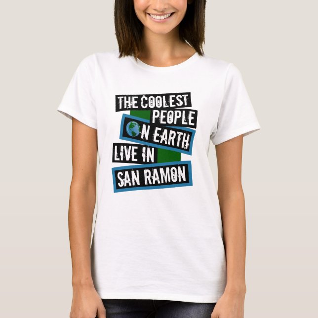 The Coolest People on Earth Live in San Ramon T-Shirt (Vorderseite)