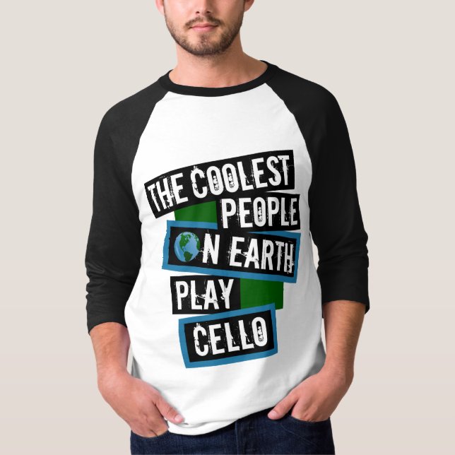 The Coolest People on Earth Play Cello T-Shirt (Vorderseite)