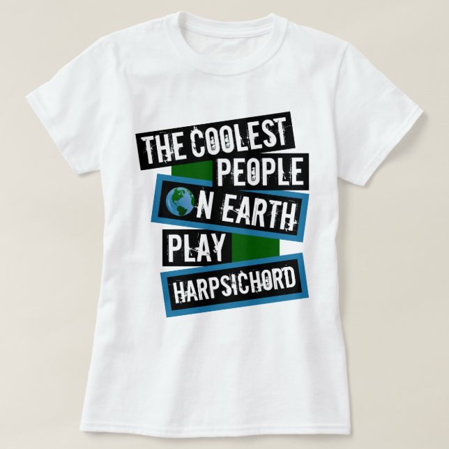 The Coolest People on Earth Play Harpsichord T-Shirt (Design vorne)