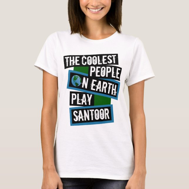 The Coolest People on Earth Play Santoor T-Shirt (Vorderseite)