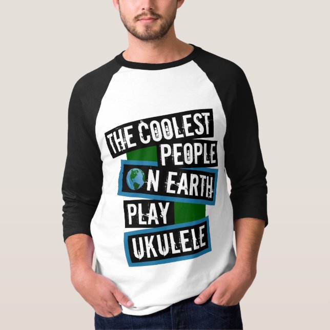 The Coolest People on Earth Play Ukulele T-Shirt (Vorderseite)