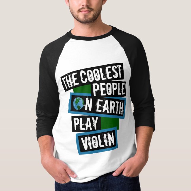 The Coolest People on Earth Play Violin T-Shirt (Vorderseite)