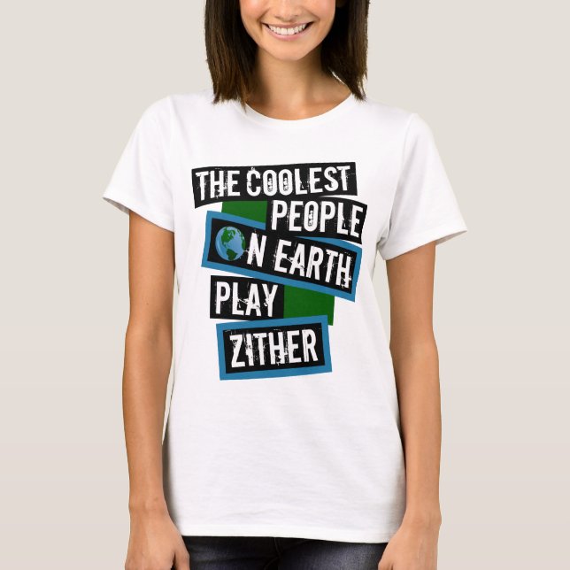 The Coolest People on Earth Play Zither T-Shirt (Vorderseite)