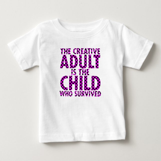 The creative Adult is the child who survived Baby T-shirt (Vorderseite)