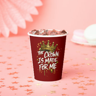 The Crown Is Made For Me Gold  Party 8oz Paper Cup Pappbecher