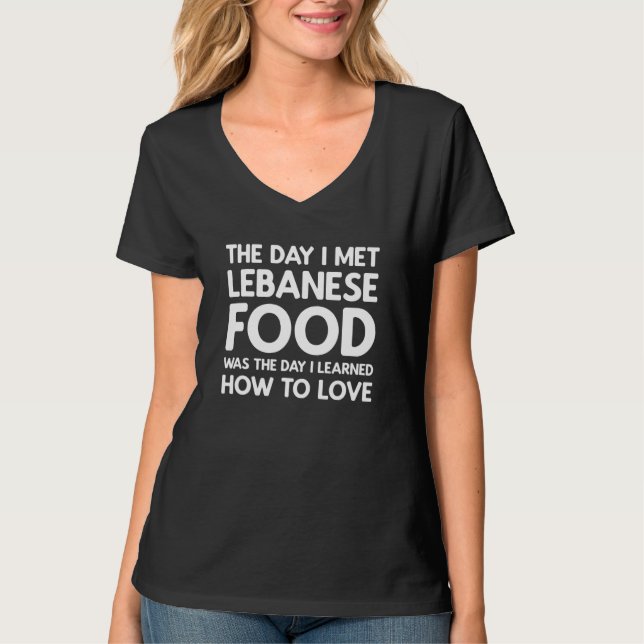 The Day I Met Lebanese Food  Lebanese Food T-Shirt (Vorderseite)