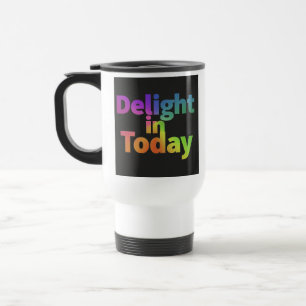 "The Delight in Today" Reisecoffee Mug Reisebecher