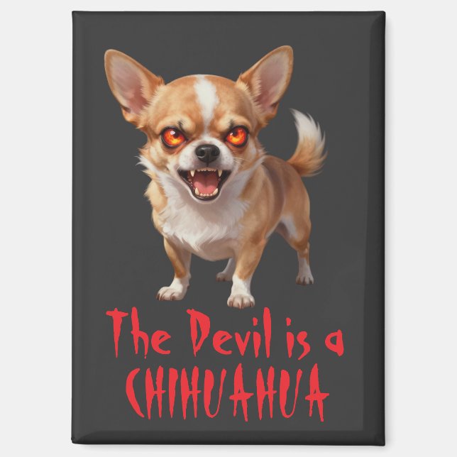 The Devil is a Chihuahua - Funny Scary Evil Eyes Magnet (Vorderseite)