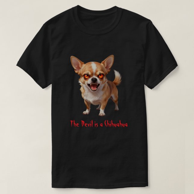The Devil is a Chihuahua - Funny Scary Evil Eyes T-Shirt (Design vorne)