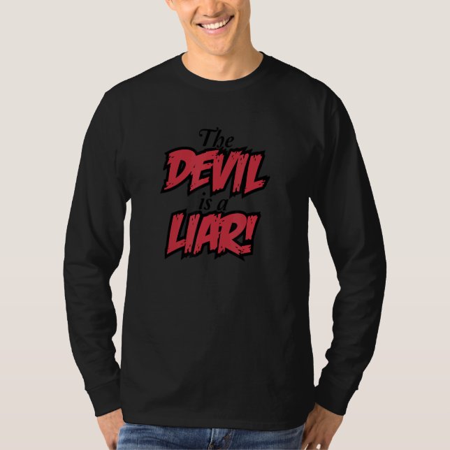 The Devil Is A Liar Christian Faith & Fear Prophet T-Shirt (Vorderseite)