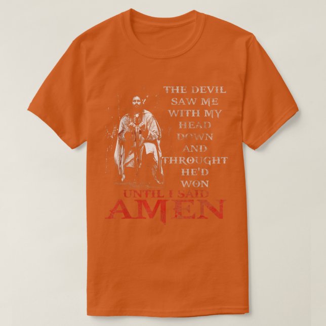 The Devil Saw Me With My Head Down Thought HeD Won T-Shirt (Design vorne)