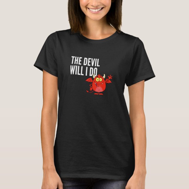 The devil will I do  German sayings T-Shirt (Vorderseite)