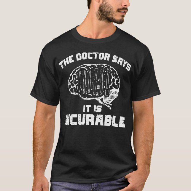 The Doctor Says It Is Incurable Polymer Clay Sculp T-Shirt (Vorderseite)