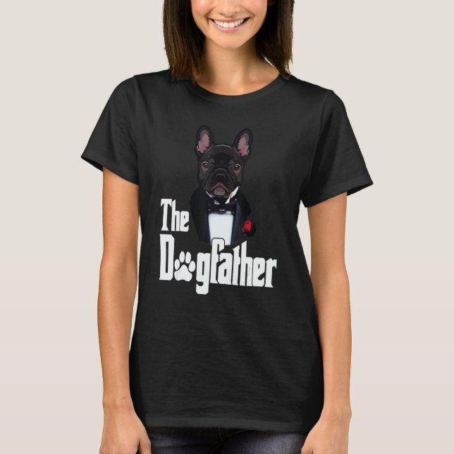 The Dogfather French Bulldog Dad Frenchie dog T-Shirt (Vorderseite)