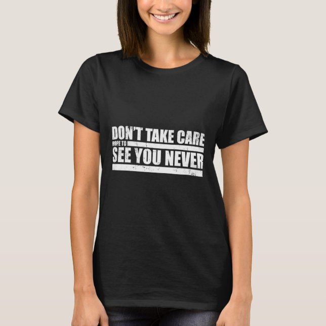 The Don't Take Care Challenge Quote (distressed Co T-Shirt (Vorderseite)