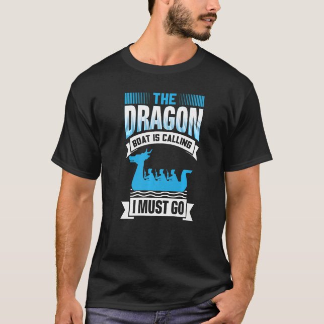 The Dragon Boat Is Calling I Must Go - Dragon Boat T-Shirt (Vorderseite)