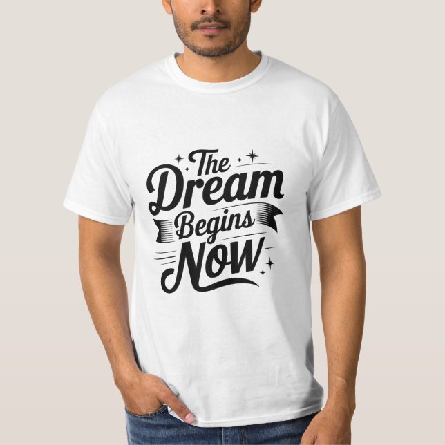 The Dream Begins Now" Motivational Tee (Vorderseite)