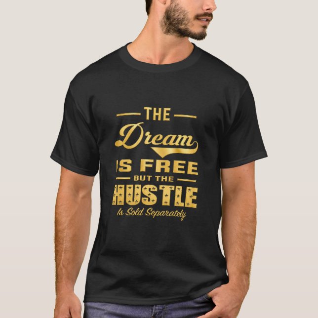 The Dream Is Free Premium Hustle Tee (Vorderseite)
