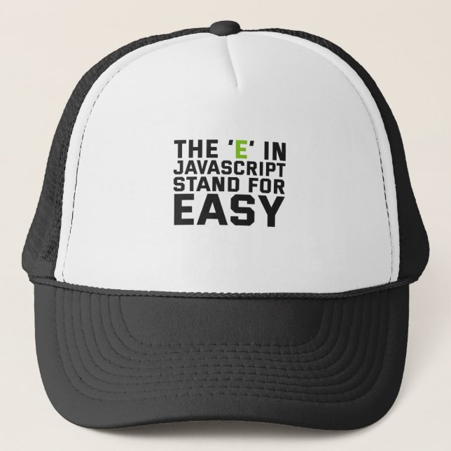 The E in Javascript Stand For Easy Funny Coding Truckerkappe (Vorderseite)