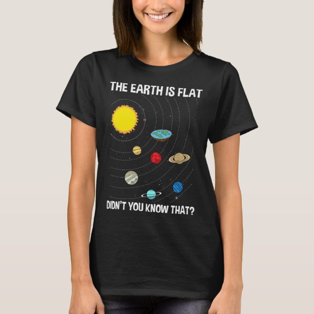 The Earth Is Flat Didn't You Know Flat Earth Map C T-Shirt (Vorderseite)