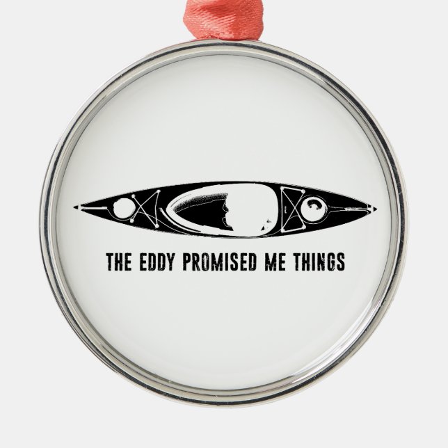 The Eddy Promised Me Things Kayak Ornament Aus Metall (Vorne)