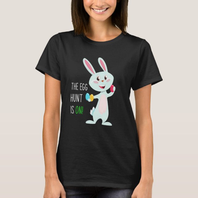 The Egg Hunt Is On Easter Bunny Hunter Quote Kids  T-Shirt (Vorderseite)