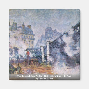 The Europe Bridge Bahnhof Saint Lazare Magnet