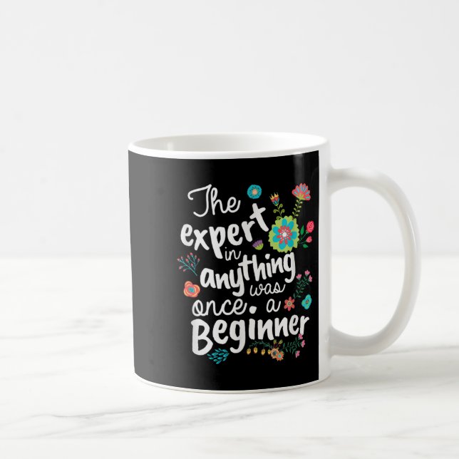 The Expert In Anything Was Once A Beginner Motivat Kaffeetasse (Rechts)