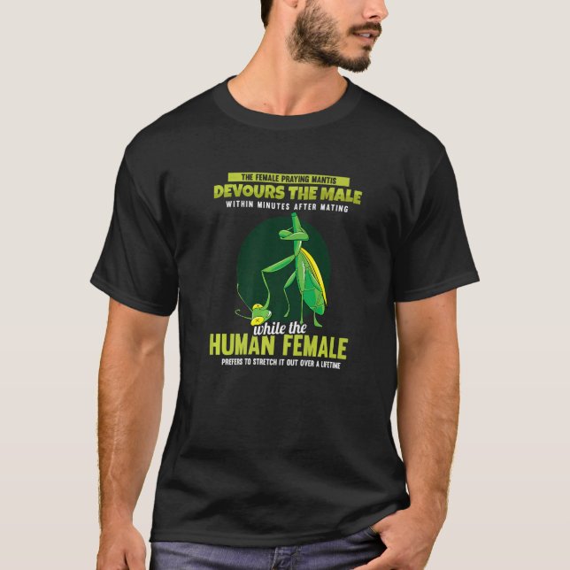 The Female Praying Mantis Devours  Men Praying Man T-Shirt (Vorderseite)