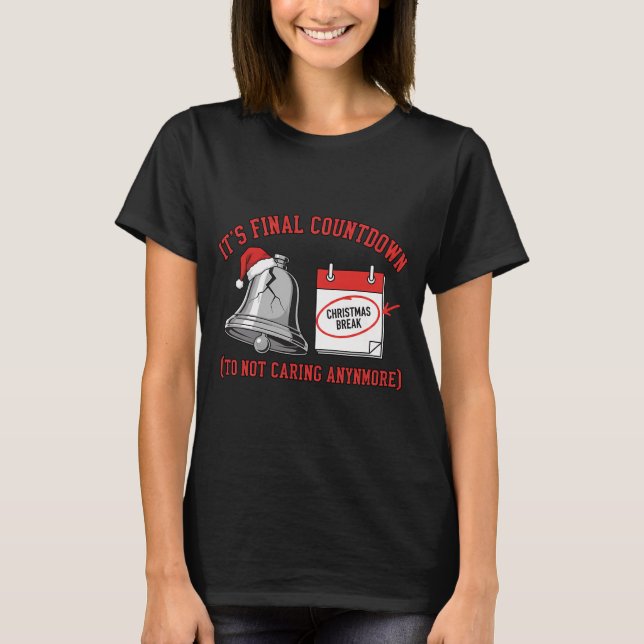 The Final Countdown to Not Caring Anymore T-Shirt (Vorderseite)