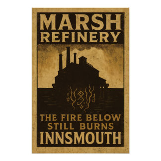 The Fire Below Still Burns – Marsh Refinery Poster