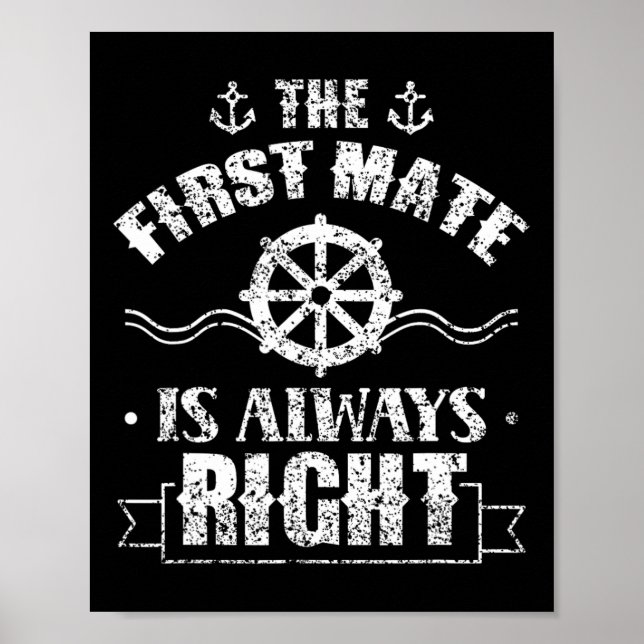 The First Mate Is Always Right Ship Boat Sea Yacht Poster (Vorne)