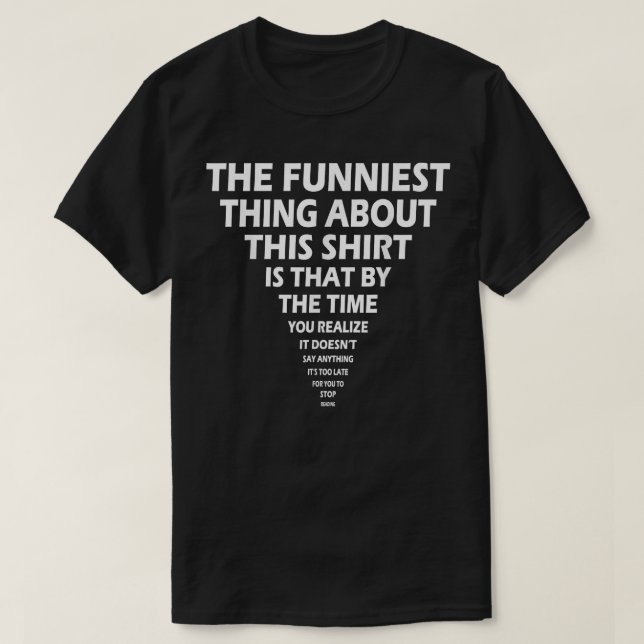 The Funniest Thing About This  T-Shirt (Design vorne)
