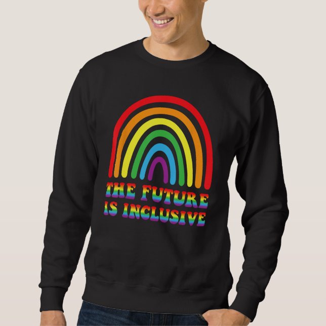 THE FUTURE IS INCLUSIVE Rainbow LGBT Gay Pride Mon Sweatshirt (Vorderseite)