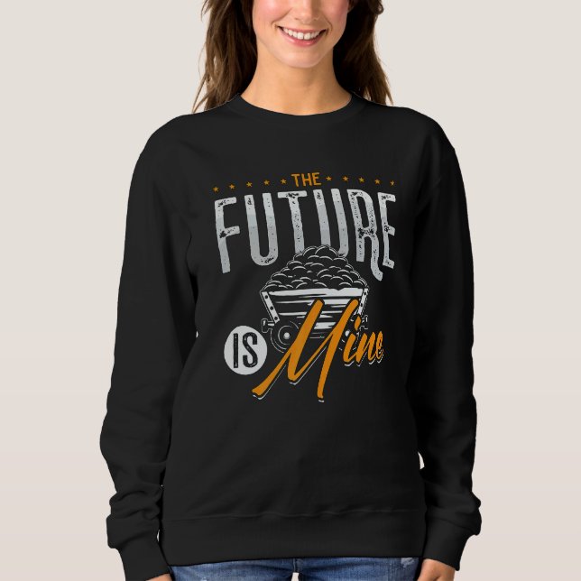 The Future Is Mine Driver Rock Mechanic Miner Mini Sweatshirt (Vorderseite)
