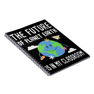 The Future Of Planet Earth Is In My Classroom Notizblock