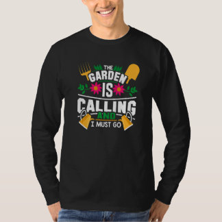 The garden is calling and I must go T-Shirt