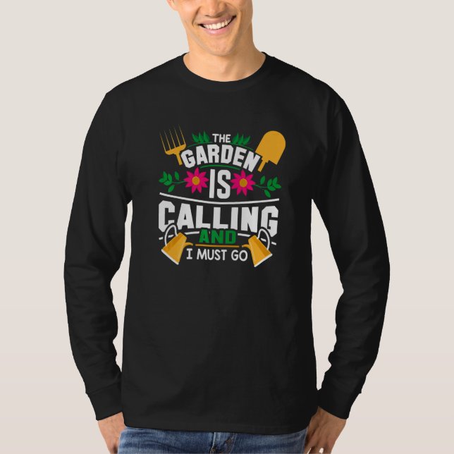 The garden is calling and I must go   T-Shirt (Vorderseite)
