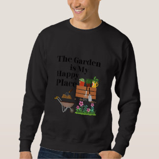 The Garden Is My Happy Place   Sweatshirt