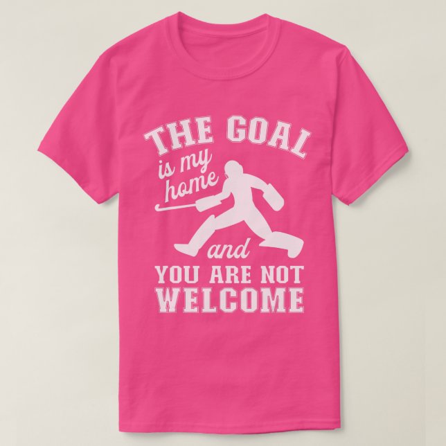 The Goal Is My HomeField Hockey Goalie  T-Shirt (Design vorne)