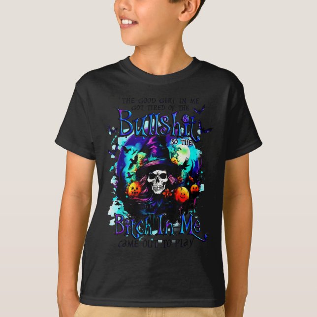 The Good Girl In Me Got Tired Halloween Witch Skul T-Shirt (Vorderseite)