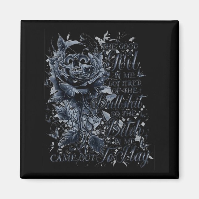 The Good Girl In Me Got Tired Of The Bul So The Bt Magnet (Vorne)