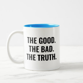 The Good The Bad The Truth Motivational Quote Zweifarbige Tasse