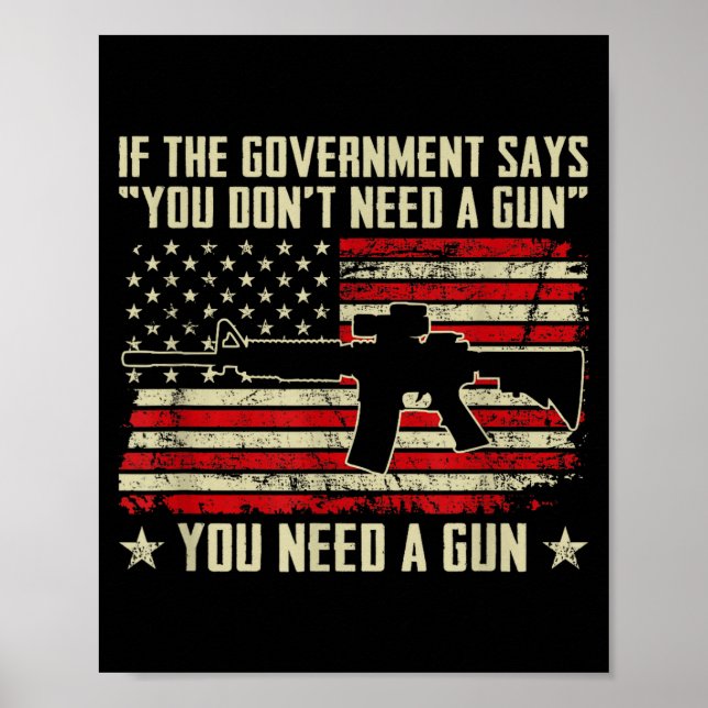 The Government Says You Don't Need A Gun - Funny P Poster (Vorne)